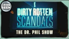Dr Phil: E! Dirty Rotten Scandals | Crime Seen epsiode 191