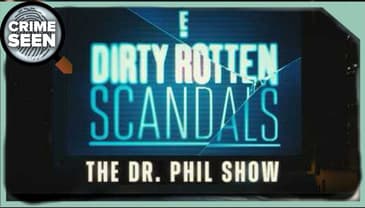 Dr Phil: E! Dirty Rotten Scandals | Crime Seen epsiode 191