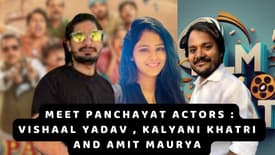In Conversation with Panchayat Actors: Vishal Yadav, Kalyani Khatri and Amit Kumar Maurya