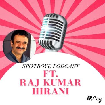Ep. 08: Raj Kumar Hirani Talks About Sanju, Ranbir Kapoor and Much More