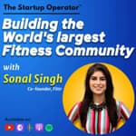 EP 128 : Building the World's largest Fitness Community - Sonal Singh (Co-founder, Fittr) | Zero CAC | Community-led commerce | Healthcare Startup