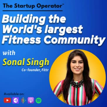 EP 128 : Building the World's largest Fitness Community - Sonal Singh (Co-founder, Fittr) | Zero CAC | Community-led commerce | Healthcare Startup