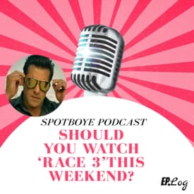 Ep. 06: Race 3- Whether It’s Worth The Hype