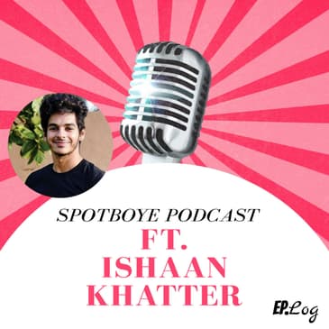 Ep. 04: Ishaan Khatter Talks about Dhadak Only On SpotboyE Podcasts