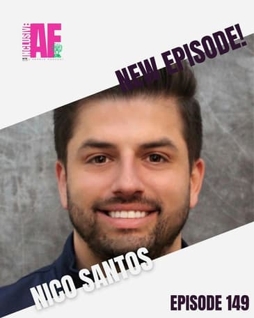 Getting Inclusive AF with Nico Santos - Episode 149