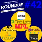 Roundup #42 : Skyroot signs MoU with ISRO, MPL & Apna turn Unicorns, Byju's Acquires Tynker & more!