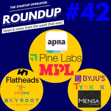 Roundup #42 : Skyroot signs MoU with ISRO, MPL & Apna turn Unicorns, Byju's Acquires Tynker & more!