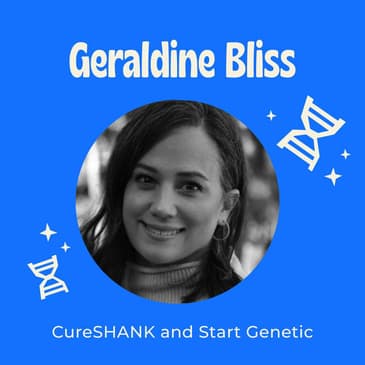 Why Genetic Testing Matters: The Case for Genetic Testing and the Start Genetic Movement - with Geraldine Bliss