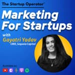 EP 125 : Marketing For Startups - Gayatri Yadav (CMO, Sequoia Capital) | Brand Building | Differentiation & Disruption