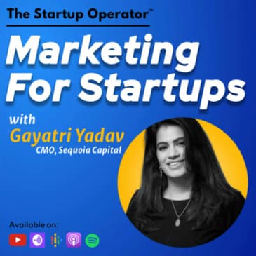 EP 125 : Marketing For Startups - Gayatri Yadav (CMO, Sequoia Capital) | Brand Building | Differentiation & Disruption