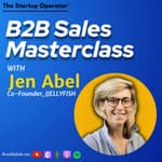 EP 123 : B2B Sales Masterclass - Jen Abel ( Co-founder, JJELLYFISH) | Zero to One | US GTM | Founder-led Sales | SaaS