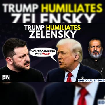 Editorial with Sujit Nair | Donald Trump Humiliates Volodymyr Zelensky At White House | JD Vance