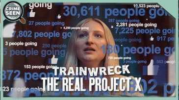 Trainwreck: The Real Project X | Crime Seen episode 158