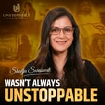 The Founder of Unstoppable Woman Wasn't Always Unstoppable | Shailja Saraswati