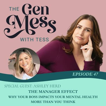 Ep 47: The Manager Effect | Why Your Boss Impacts Your Mental Health More Than You Think with Ashley Herd