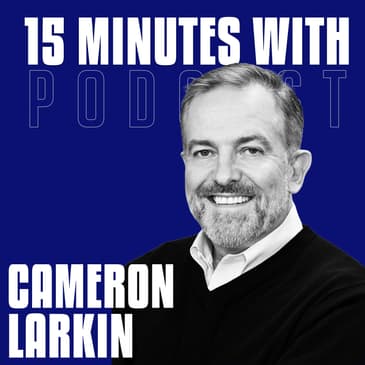 From Wall Street to Workday | Cameron Larkin | 15 Minutes With #22
