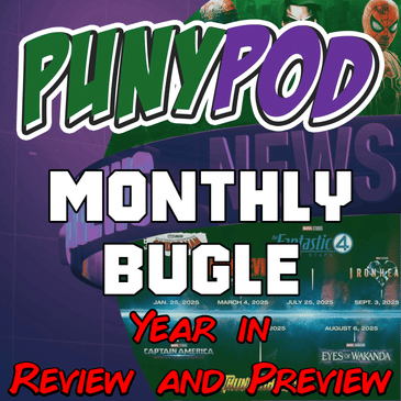 Puny Pod | The Monthly Bugle – January 2026: Marvel’s 2025 in Review & What’s Coming in 2026