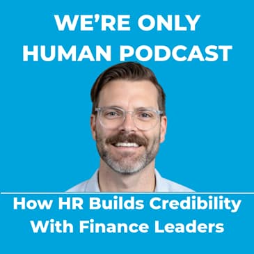 How HR Builds Credibility With Finance Leaders