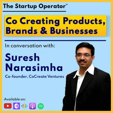 EP 115 : Co Creating Products, Brands, & Businesses - Suresh Narasimha (Co-founder, CoCreate) | Zero to One | Venture Studio | Microfunds