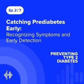 Ep 2: Catching Prediabetes Early: Recognizing Symptoms and Early Detection