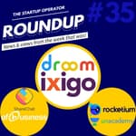 Roundup #35 : Droom and OfBusiness turn unicorns, Unacademy's new acquisition and more!