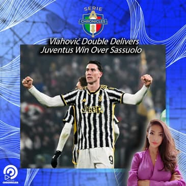 Vlahović Double Delivers Juventus Win Over Sassuolo