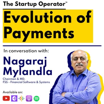 EP 110 : Nagaraj Mylandla (Chairman & MD, FSS - Financial Software & Systems) | Evolution of Payments | Working with Banks | Growing through Partnerships | Building for Tomorrow
