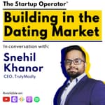 EP 109 : Snehil Khanor (CEO, Truly Madly) | Building in the Dating Market | Sustainable Growth | Acquisition, Retention & Monetization & more