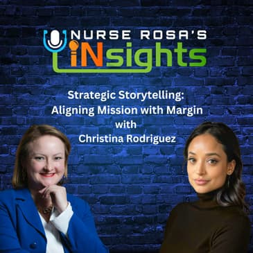 Ep 32: Strategic Storytelling for Health Systems: Aligning Mission with Margin