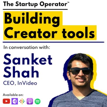 EP 108 : Building Creator Tools | Sanket Shah (CEO, InVideo)