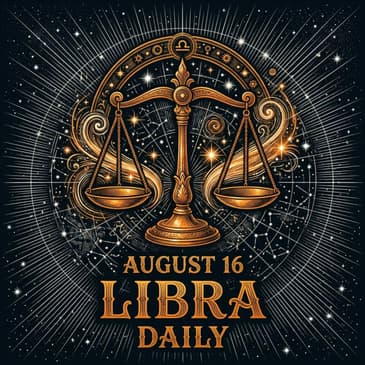 Sunday, August 16, 2026 Libra Horoscope Today