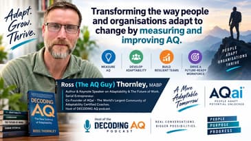 Adaptability Is the New Job Security: Ross Thornley on AQ, AI & the Future of Work