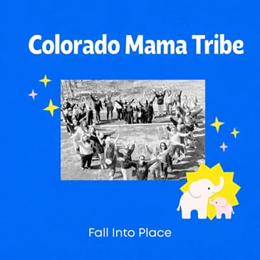 ONCE UPON A GENE- EPISODE 279: Falling Into Place: A Pocket Bible of Wisdom from the Colorado Mama Tribe