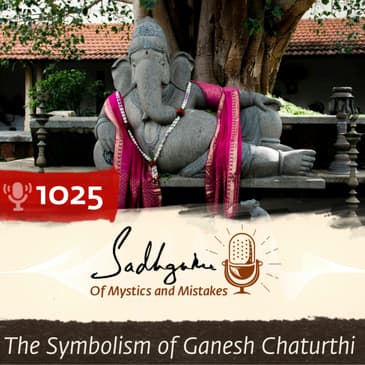 #1025 - The Symbolism of Ganesh Chaturthi