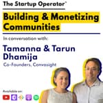 EP 105 : Building and Monetizing Communities | Tamanna & Tarun Dhamija (Co-Founders, Convosight)