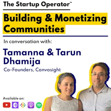 EP 105 : Building and Monetizing Communities | Tamanna & Tarun Dhamija (Co-Founders, Convosight)