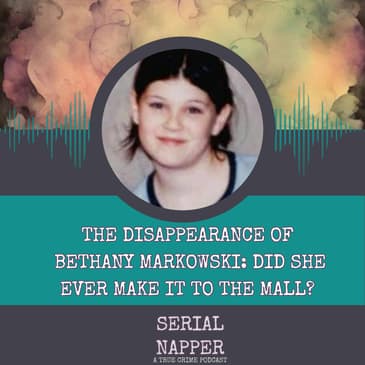 The Disappearance of Bethany Markowski: Did She Ever Make It to the Mall?