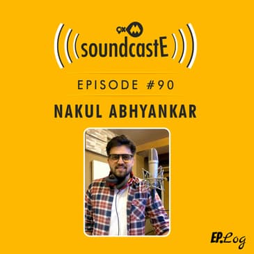 Ep.90: 9XM SoundcastE ft. Nakul Abhyankar
