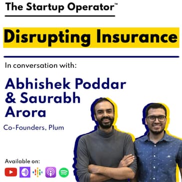 EP 104 : Disrupting Insurance | Abhishek Poddar & Saurabh Arora (Co-Founders, Plum)