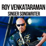 Roy Venkataraman - Singer Songwriter