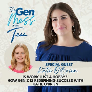 Ep 22: Is Work Just a Hobby? How Gen Z Is Redefining Success with Katie O’Brien