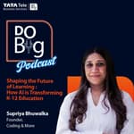Ep 22- Shaping the Future of Learning: How AI is Transforming K-12 Education. Ft. Supriya Bhuwalka