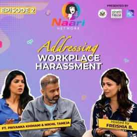 EP 2 | Addressing Workplace Harassment | Nikhil Taneja & Priyanka Khimani