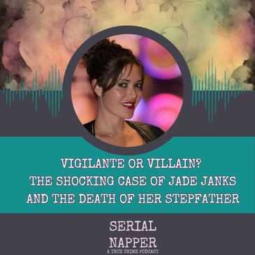 Vigilante or Villain? The Shocking Case of Jade Janks and the Death of Her Stepfather