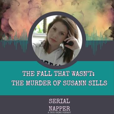 The Fall That Wasn't: The Murder of Susann Sills