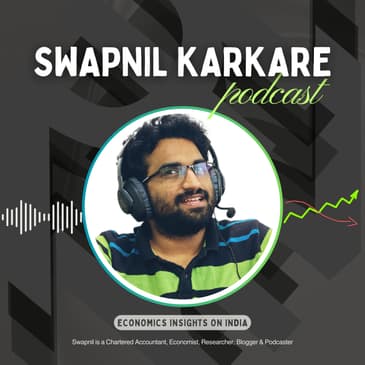 Swapnil Karkare Podcast: Economic Insights on India