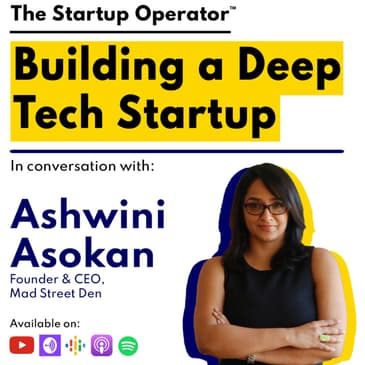 EP 98 : Building a Deep Tech Startup | Ashwini Asokan (Founder & CEO, Mad Street Den)
