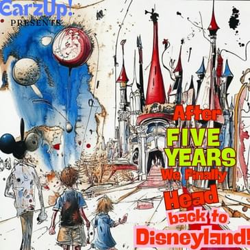 EarzUp! | After Five Years, We Finally Head Back To Disneyland!