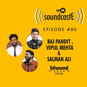 Ep.80: 9XM SoundcastE ft. Raj Pandit, Vipul Mehta and Salman Ali Bhoomi 2020 Special