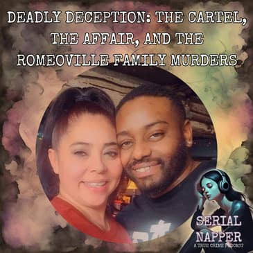 Deadly Deception: The Cartel, the Affair, and the Romeoville Family Murders